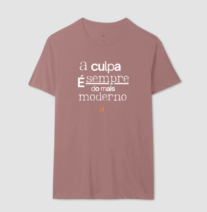 a culpa é sempre do mais moderno style