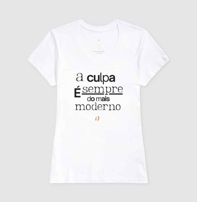 a culpa é sempre do mais moderno style
