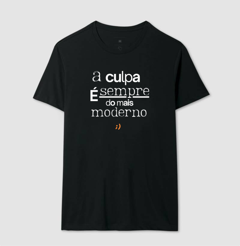 a culpa é sempre do mais moderno style