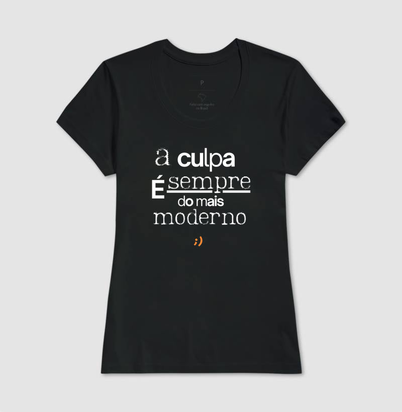 a culpa é sempre do mais moderno style