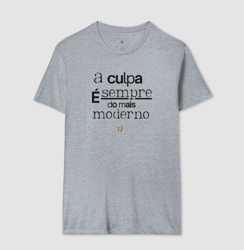 a culpa é sempre do mais moderno style