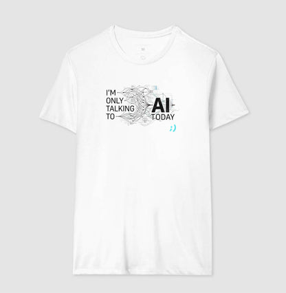 I'm only talking to AI today