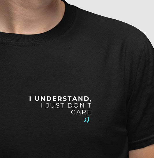 I understand. I just don't care