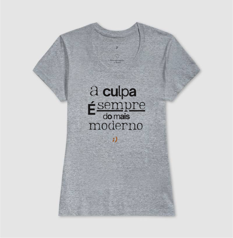 a culpa é sempre do mais moderno style
