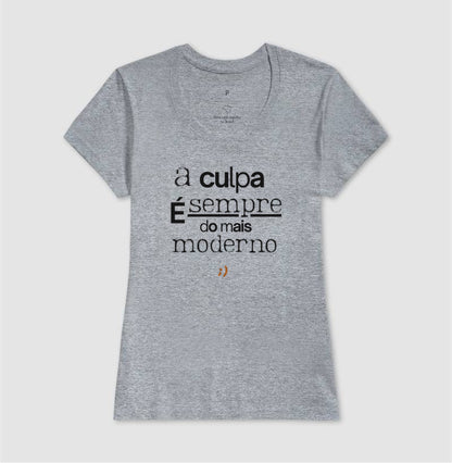 a culpa é sempre do mais moderno style