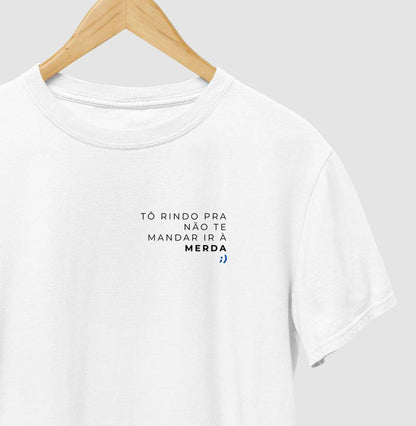 tô rindo pra não te mandar ir à merda