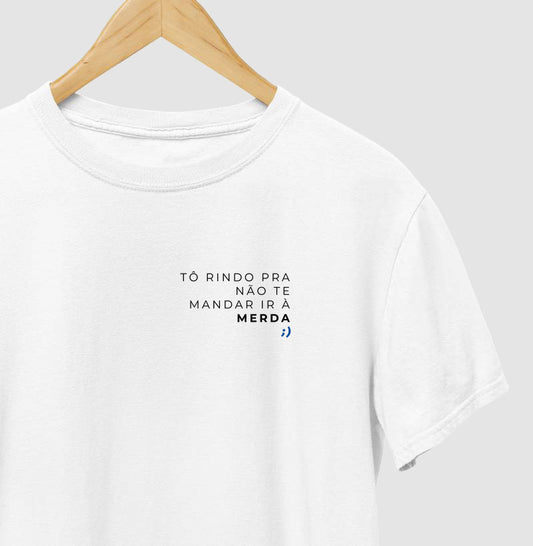 tô rindo pra não te mandar ir à merda