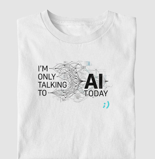 I'm only talking to AI today