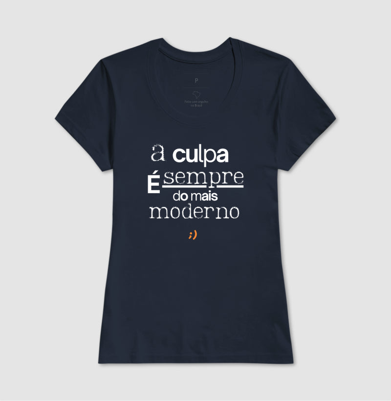 a culpa é sempre do mais moderno style